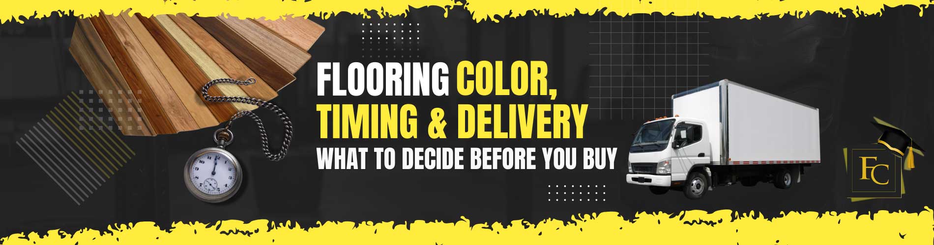 Flooring Color, Timing, and Delivery banner